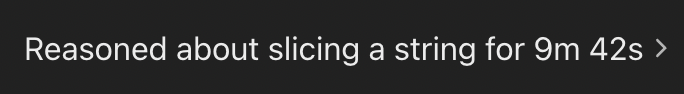 Image showing ChatGPT text saying 'Reasoned about slicing a string for 9m 42s'